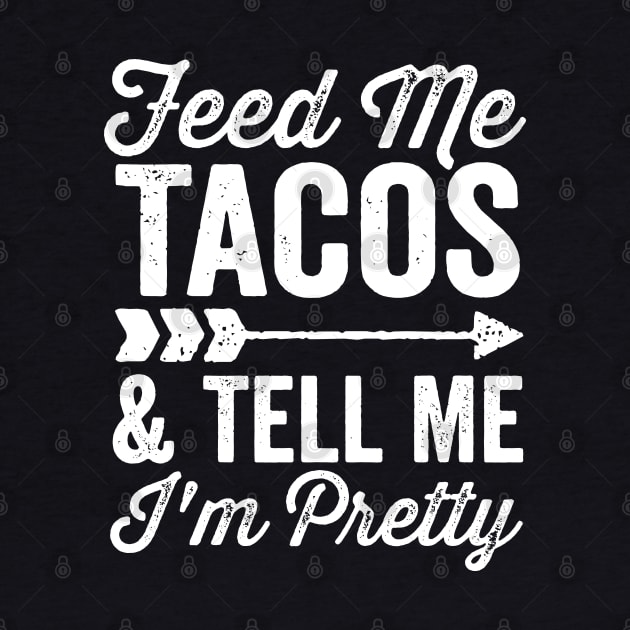 Feed Me Tacos and Tell Me Im Pretty Cinco De Mayo Arrow by DetourShirts